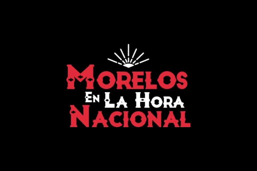 Morelos en la hora nacional