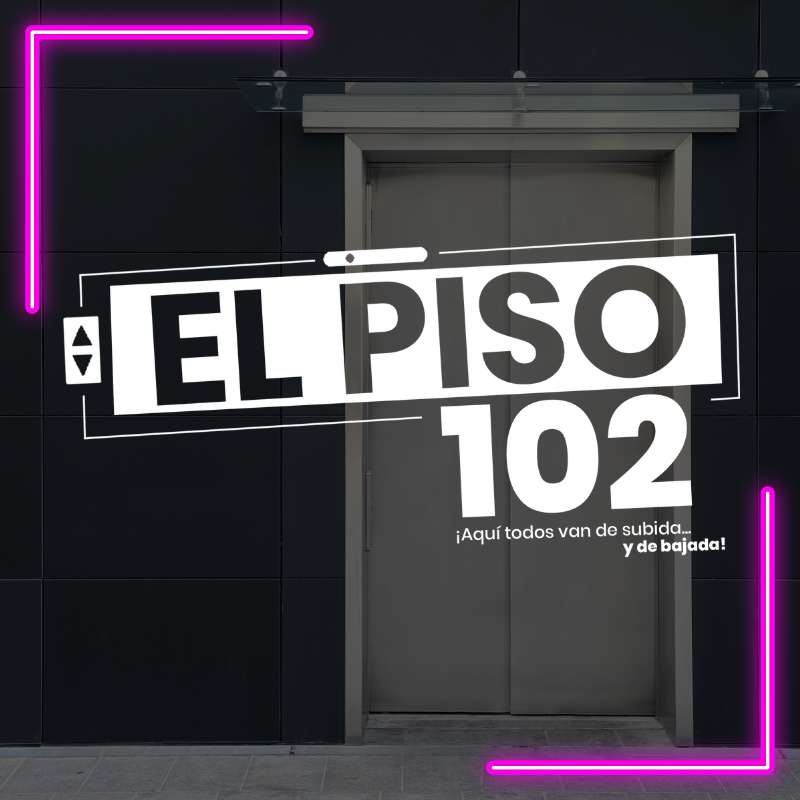 El Piso 102 – 07 de noviembre 2024