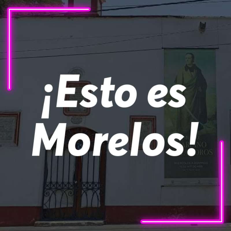 Morelos y sus Museos; Mariano Matamoros en Jonacatepec – 19 de mayo 2024