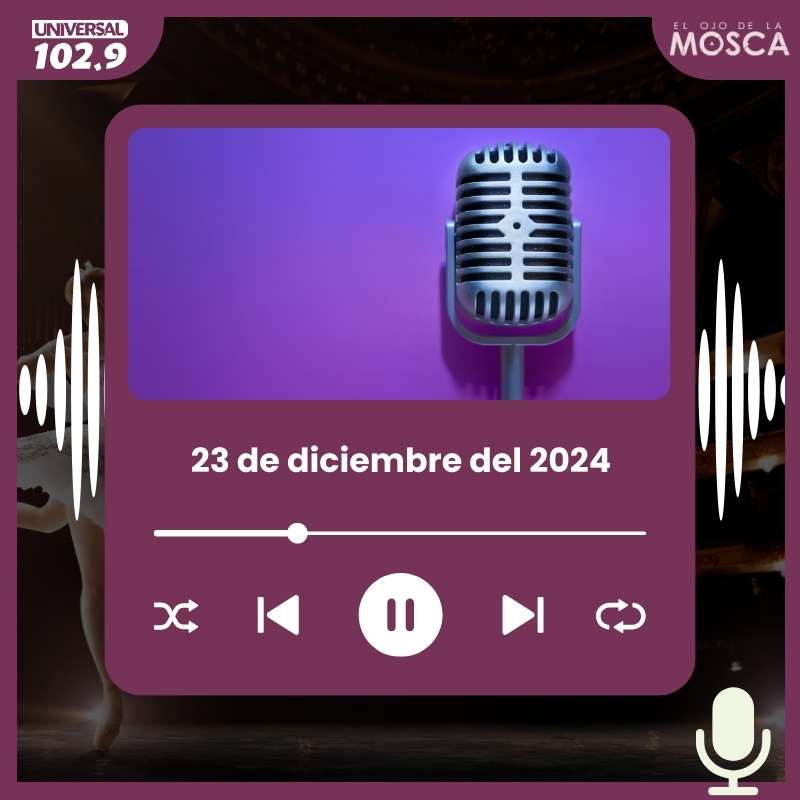 El Ojo de la Mosca – 23 de diciembre de 2024