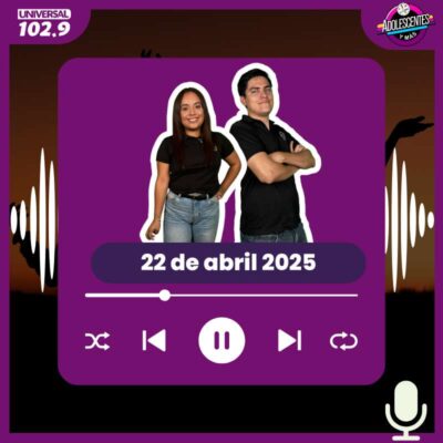 Adolescentes y más – 22 de abril 2025