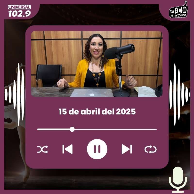 El Ojo de la Mosca – 15 de abril 2025