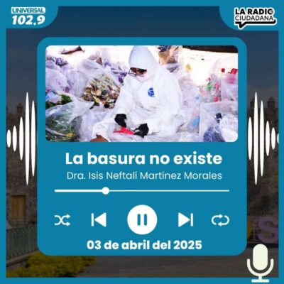La basura no existe – 03 de abril del 2025
