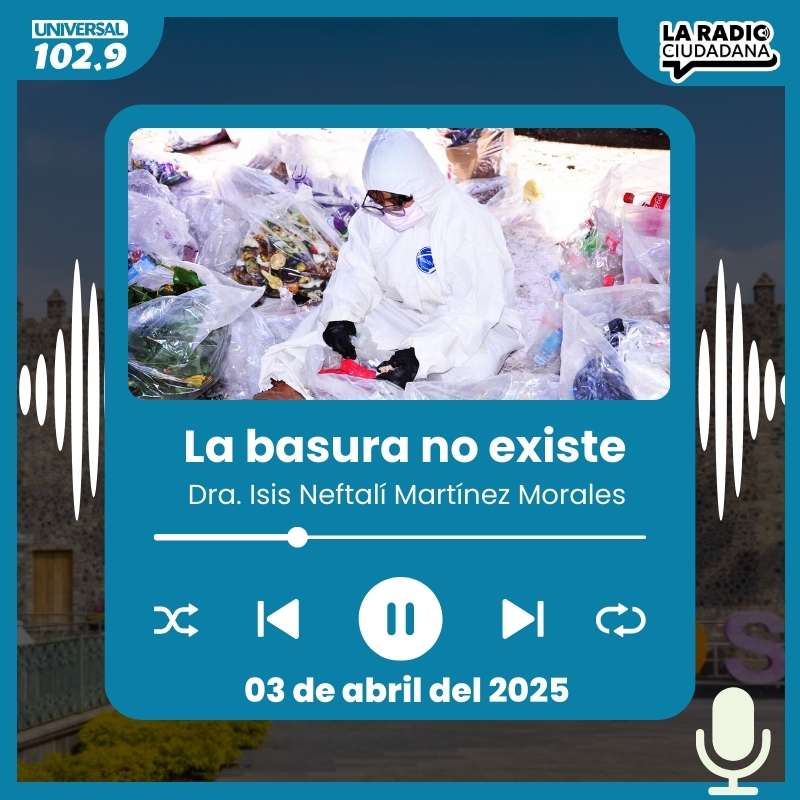 La basura no existe – 03 de abril del 2025