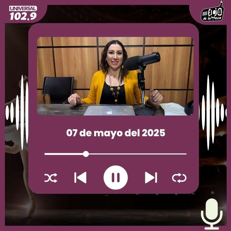 El Ojo de la Mosca – 07 de mayo 2025