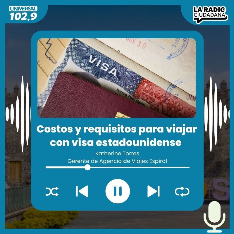 Universal 102.9 | Costos y requisitos para viajar con visa ...